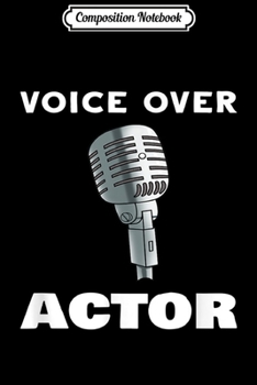 Composition Notebook: Voice Actor For Voice Over Artists Journal/Notebook Blank Lined Ruled 6x9 100 Pages