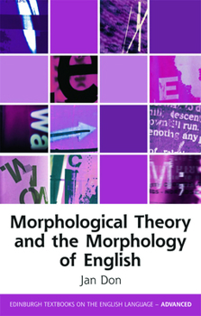 Morphological Theory and the Morphology of English - Book  of the Edinburgh Textbooks on the English Language - Advanced