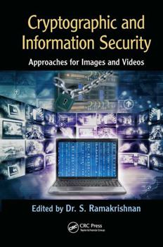 Hardcover Cryptographic and Information Security Approaches for Images and Videos: Approaches for Images and Videos Book