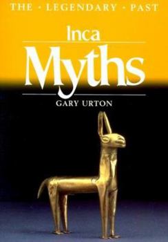 Inca Myths (British Museum--Legendary Past Series) - Book  of the Legendary Past