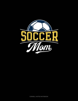 Soccer Mom: Cornell Notes Notebook