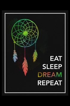 Eat Sleep Dream Repeat: Daily Planner - Track Fitness Goals, Meals and Hydration - Shopping List Log - To-Do-List Journal for Dreamers