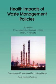 Paperback Health Impacts of Waste Management Policies: Proceedings of the Seminar 'Health Impacts of Wate Management Policies' Hippocrates Foundation, Kos, Gree Book