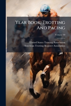 Paperback Year Book, Trotting And Pacing; Volume 30 Book