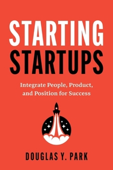 Paperback Starting Startups: Integrate People, Product, and Position for Success Book