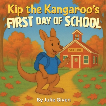 Paperback Kip the Kangaroo's First Day of School Book