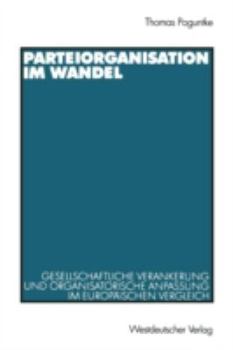 Paperback Parteiorganisation Im Wandel: Gesellschaftliche Verankerung Und Organisatorische Anpassung Im Europäischen Vergleich [German] Book