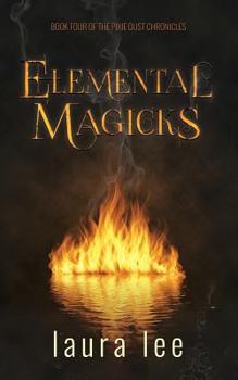 Elemental Magicks - Book #4 of the Pixie Dust Chronicles