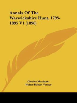 Paperback Annals Of The Warwickshire Hunt, 1795-1895 V1 (1896) Book