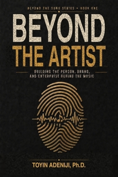Beyond the Artist: Building the Person, Brand, and Enterprise Behind the Music