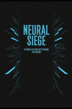 Paperback Neural Siege: The mind is the final battleground for freedom Book