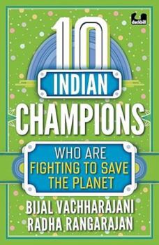 Paperback 10 Indian Champions Who Are Fighting to Save the Planet (the 10s Series) Book