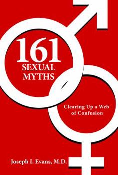 161 Sexual Myths: Clearing Up a Web of Confusion