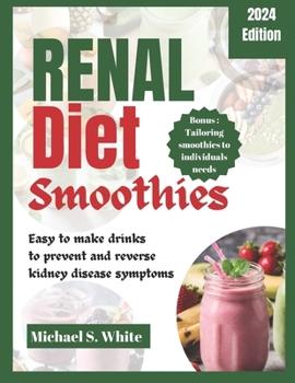 Paperback Renal Diet Smoothies: Easy to make drinks to prevent and reverse kidney disease symptoms [Large Print] Book