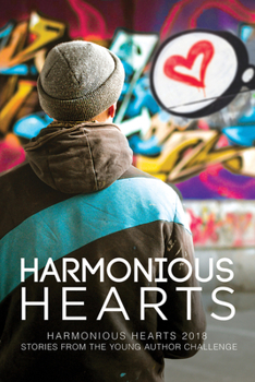 Paperback Harmonious Hearts 2018: Stories from the Young Author Challenge Volume 5 Book