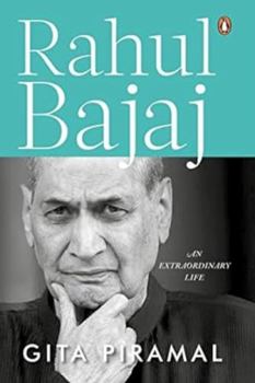 Paperback Rahul Bajaj: An Extraordinary Life: Official Biography of the Chairman of Bajaj Group Book