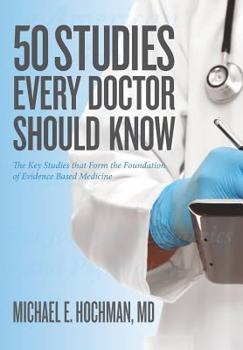 Paperback 50 Studies Every Doctor Should Know: The Key Studies That Form the Foundation of Evidence Based Medicine Book