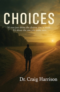 Paperback Choices: It's not just about the choices you've made... It's about the one you make next. Book