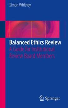 Paperback Balanced Ethics Review: A Guide for Institutional Review Board Members Book