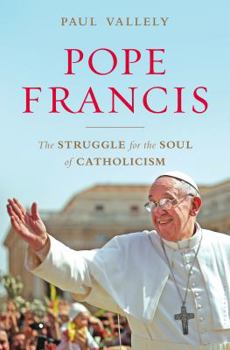 Hardcover Pope Francis: The Struggle for the Soul of Catholicism Book