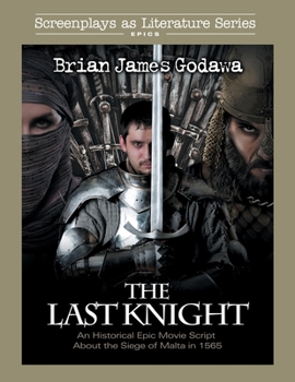 Paperback The Last Knight: An Historical Epic Movie Script about the Siege of Malta in 1565 Book