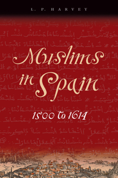 Hardcover Muslims in Spain, 1500 to 1614 Book