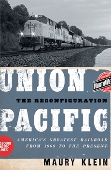 Hardcover Union Pacific: The Reconfiguration: America's Greatest Railroad from 1969 to the Present Book