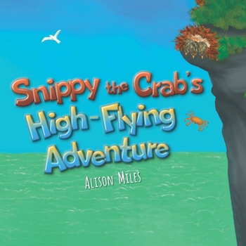 Paperback Snippy The Crab's High-Flying Adventure Book