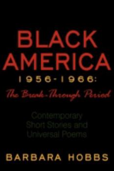 Paperback Black America 1956-1966: The Break-Through Period: Contemporary Short Stories and Universal Poems Book