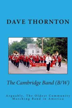 Paperback The Cambridge Band (19th Century): Arguably, The Oldest Community Marching Band in America Book