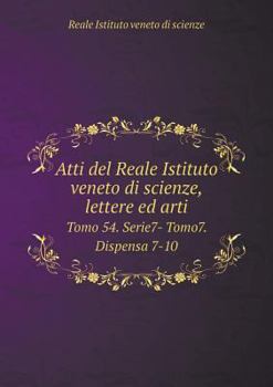 Atti del Reale Istituto veneto di scienze, lettere ed arti Tomo 54. Serie7- Tomo7. Dispensa 7-10
