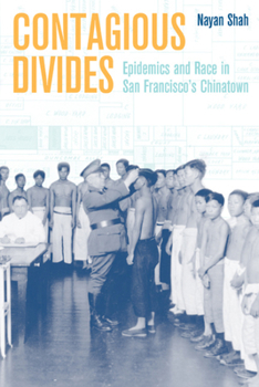 Paperback Contagious Divides: Epidemics and Race in San Francisco's Chinatown Book