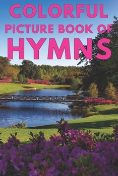 Paperback Colorful Picture Book of Hymns: For Seniors with Dementia Large Print Dementia Activity Book for Seniors Present/Gift Idea for Christian Seniors and A [Large Print] Book