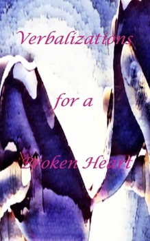 Paperback Verbalizations for a Broken Heart Book