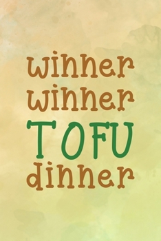 Winner Winner Tofu Dinner: All Purpose 6x9 Blank Lined Notebook Journal Way Better Than A Card Trendy Unique Gift Brown Texture Vegetarian