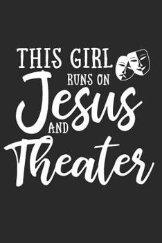 Paperback This Girl Runs On Jesus And Theater: Journal, Notebook Book