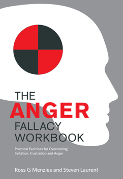 Paperback The Anger Fallacy Workbook: Practical Exercises for Overcoming Irritation, Frustration and Anger Book