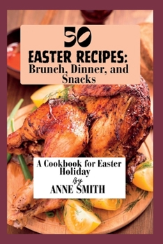 Paperback 50 Easter recipes: Brunch, Dinner, and Snacks: A Cookbook for Easter Holiday Book