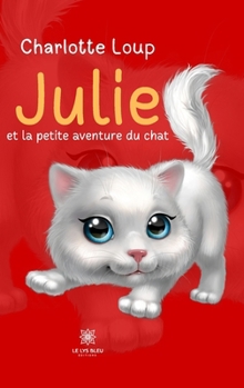 Paperback Julie et la petite aventure du chat [French] Book