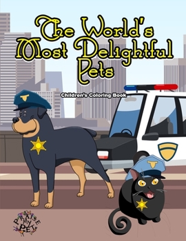 Paperback The World's Most Delightful Pets: Children's Coloring Book