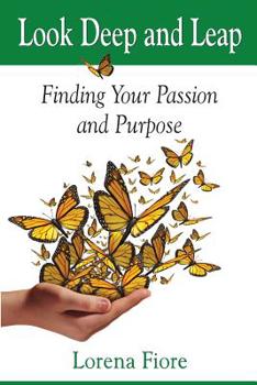 Paperback Look Deep and Leap: Finding Your Passion and Purpose Book