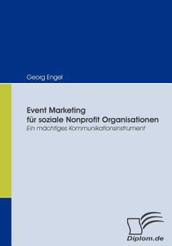 Paperback Event Marketing für soziale Nonprofit Organisationen: Ein mächtiges Kommunikationsinstrument [German] Book