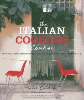 Paperback The Italian Cooking Course: More Than 400 Authentic Recipes and Techniques from Every Region of Italy Book