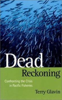 Paperback Dead Reckoning: Confronting the Crisis in Pacific Fisheries Book