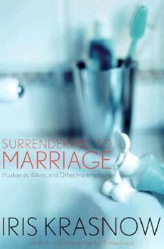Hardcover Surrendering to Marriage: Husbands, Wives, and Other Imperfections Book
