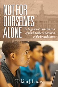 Paperback Not For Ourselves Alone: The Legacies of Two Pioneers of Black Higher Education in the United States Book