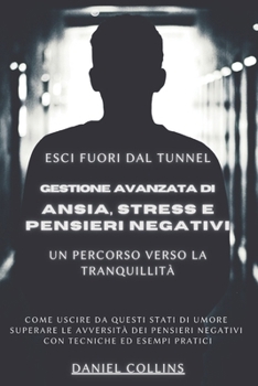 Paperback Ansia, stress e pensieri negativi: Come uscire da questi stati di umore [Italian] Book