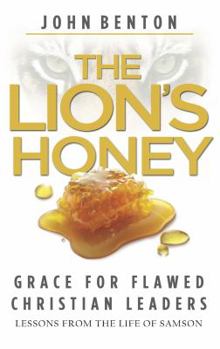 Paperback The Lion's Honey: Grace for Flawed Christian Leaders Book