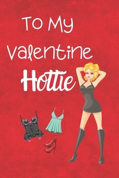 Paperback To My Valentine Hottie: Fun Valentine Journal Gift or Card Alternative Book