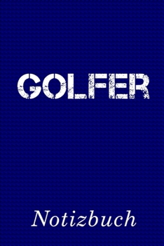 Golfer Notizbuch: | Notizbuch mit 110 linierten Seiten | Format 6x9 DIN A5 | Soft cover matt | (German Edition)